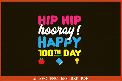 Hip Hip Hooray It's The 100th Day Of School SVG PNG Craft Cut File SVG SVG Print File 