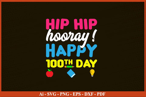 Hip Hip Hooray It's The 100th Day Of School SVG PNG Craft Cut File SVG SVG Print File 