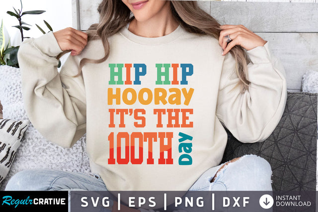 Hip hip hooray it's the 100th day svg Design SVG Regulrcrative 