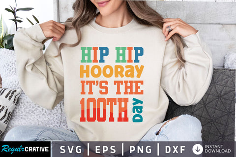 Hip hip hooray it's the 100th day svg Design SVG Regulrcrative 