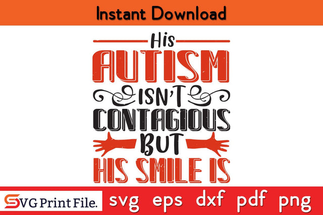 His Autism Isn't Contagious But His Smile is Embracing SVG PNG Craft Cut File SVG SVG Print File 