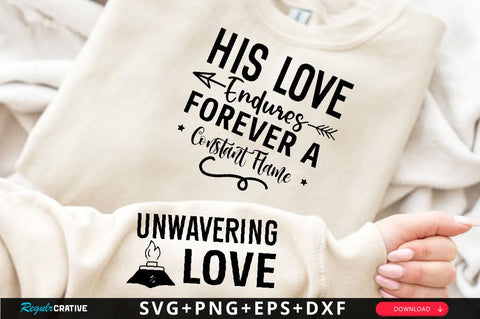 His Love Endures Forever A Constant Flame Sleeve SVG Design, Christian Sleeve SVG, Faith SVG Design, Jesus Sleeve SVG SVG Regulrcrative 