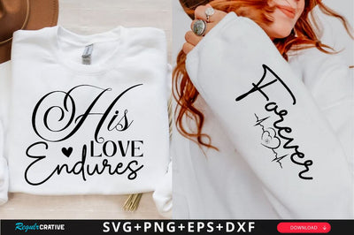 His Love Endures Sleeve SVG Design, Christian Sleeve SVG, Faith SVG Design, Jesus Sleeve SVG SVG Regulrcrative 