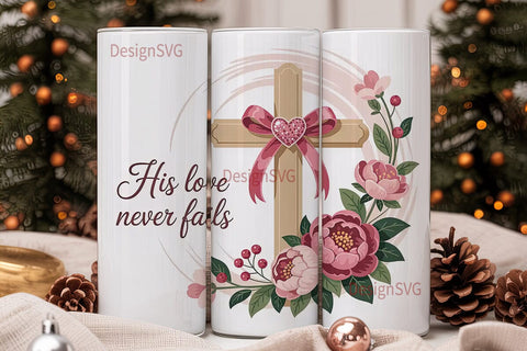 His Love Never Fails Tumbler Wrap Sublimation DesignSVG 
