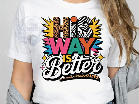 His Way Better T-Shirt PNG, Faith Collage, Christian Shirt, Colorful Patchwork, Sublimation PNG, Inspirational Design, Religious Apparel Sublimation ToriDesigns 