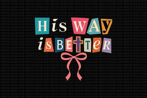 His Way Is Better PNG Christian Faith Quote Colorful Design SVG BillahCrafts 