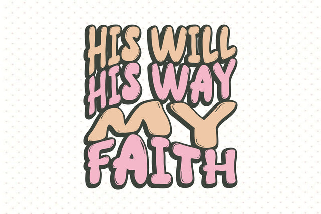 His Will His Way My Faith SVG orpitasn 
