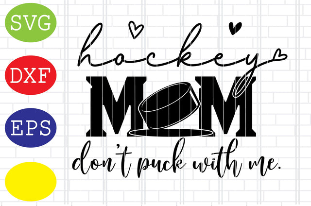 Hockey Mom don't puck with me Svg SVG DigitalSvgFiles 