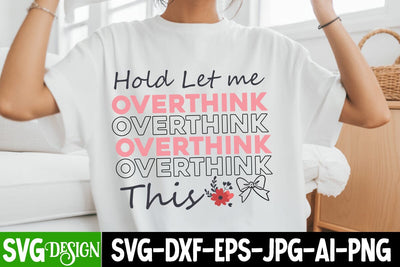Hold let me Overthink this SVG Design,Sarcastic Shirt Design,Sarcastic SVG Design,Sarcastic Cut Files,Funny SVG bundle, sarcastic quotes svg SVG BlackCatsMedia 