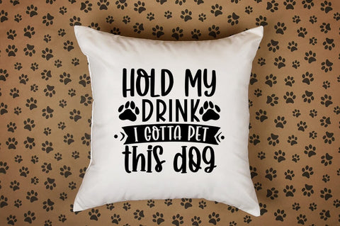 Hold my drink i gotta pet this dog SVG Design SVG Designangry 