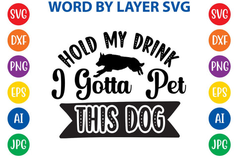 Hold My Drink I Gotta Pet This Dog SVG DESIGN SVG Rafiqul20606 