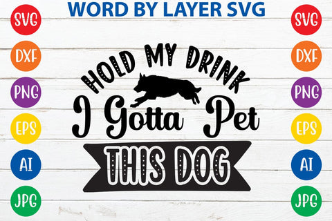 Hold My Drink I Gotta Pet This Dog SVG DESIGN SVG Rafiqul20606 