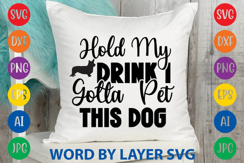 Hold My Drink I Gotta Pet This Dog SVG Rafiqul20606 