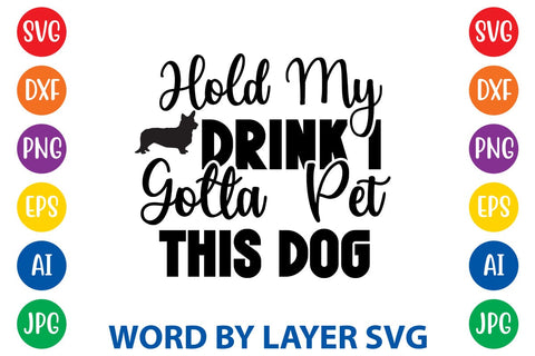 Hold My Drink I Gotta Pet This Dog SVG Rafiqul20606 