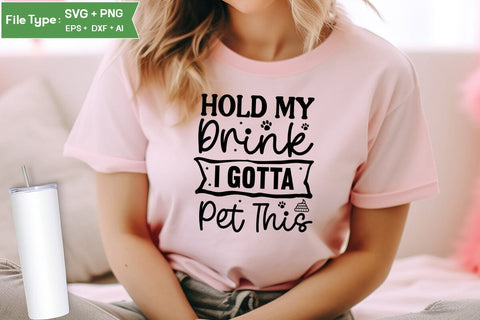 Hold My Drink I Gotta Pet This SVG Cut File, Funny Dog SVG Design, SVGs,Quotes and Sayings,Food & Drink,On Sale, Print & Cut SVG DesignPlante 503 