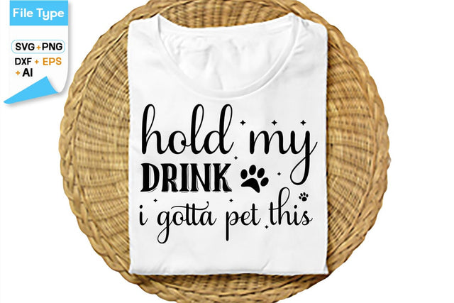 Hold My Drink I Gotta Pet This SVG Cut File, SVGs,Quotes and Sayings,Food & Drink,On Sale, Print & Cut SVG DesignPlante 503 