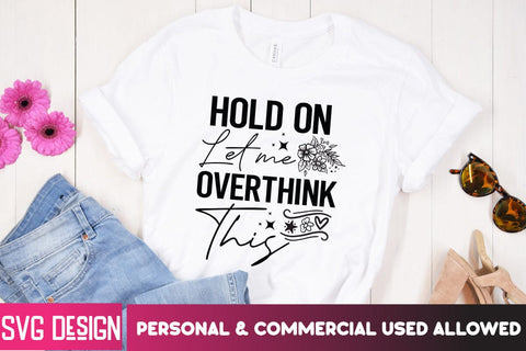 Hold On Let me Overthing This SVG Cut File, Hold On Let me Overthing This SVG Design, Sarcastic svg,Sarcastic SVG Bundle, Funny SVG Cut Files,Sarcastic,Sarcastic Cut Files,Funny SVG bundle, sarcastic quotes svg SVG BlackCatsMedia 