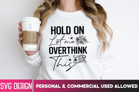 Hold On Let me Overthing This SVG Cut File, Hold On Let me Overthing This SVG Design, Sarcastic svg,Sarcastic SVG Bundle, Funny SVG Cut Files,Sarcastic,Sarcastic Cut Files,Funny SVG bundle, sarcastic quotes svg SVG BlackCatsMedia 