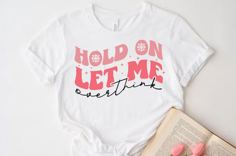 Hold on let me overthink, Funny quotes svg, Sarcastic Svg Design, Sarcastic Sayings Svg Design, Sarcastic Quotes Svg, Funny Sublimation Design, Funny Sarcasm Mega Bundle SVG FiveStarCrafting 