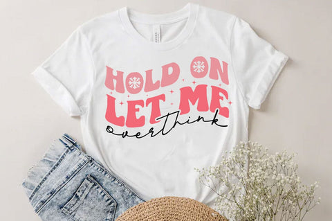 Hold on let me overthink, Funny quotes svg, Sarcastic Svg Design, Sarcastic Sayings Svg Design, Sarcastic Quotes Svg, Funny Sublimation Design, Funny Sarcasm Mega Bundle SVG FiveStarCrafting 