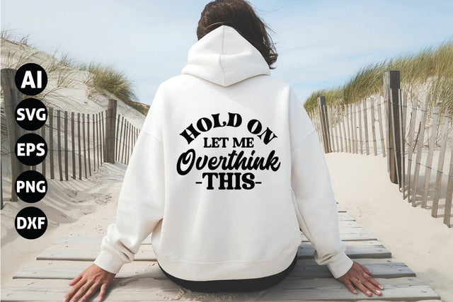Hold on Let Me Overthink Svg, Sarcastic Svg SVG shah alam 