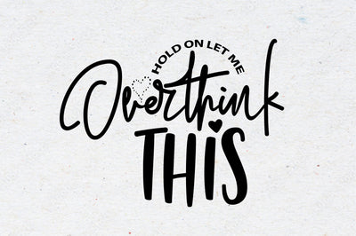 Hold on Let Me Overthink This design SVG orpitasn 
