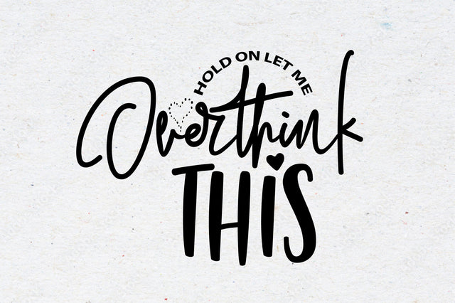 Hold on Let Me Overthink This design SVG orpitasn 