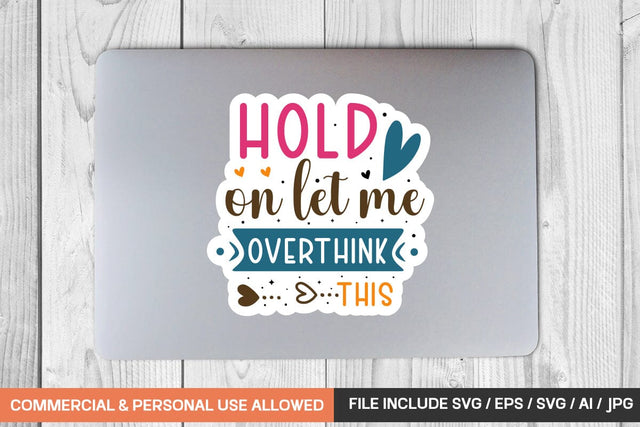 Hold On Let Me Overthink This sticker design SVG designmaster24 