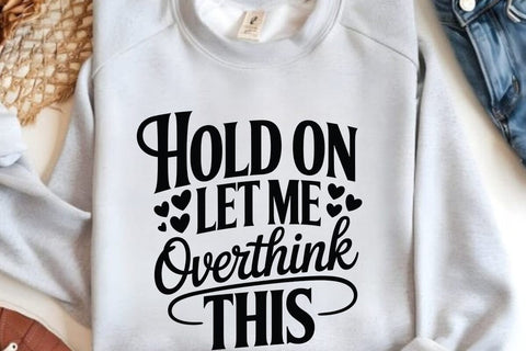 Hold On Let Me Overthink This SVG Angelina750 