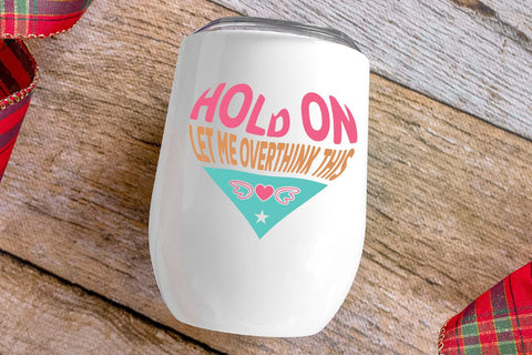 Hold On Let Me Overthink This SVG Angelina750 