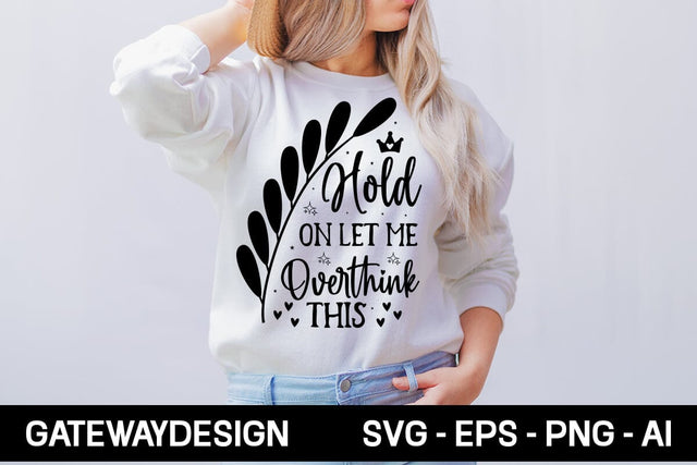 Hold On Let Me Overthink This Svg Design SVG designmaster24 
