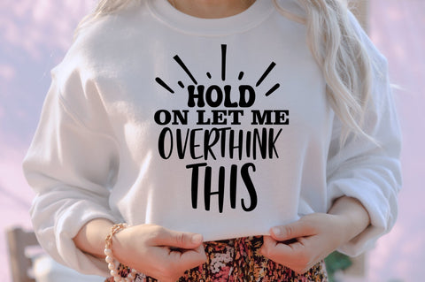 Hold on Let Me Overthink This svg file SVG orpitasn 