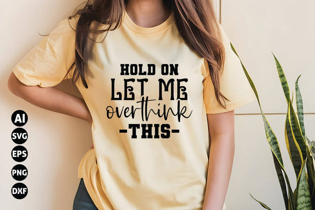 Hold on Let Me Overthink This Svg, Funny Sarcastic Svg SVG shah alam 
