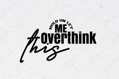 Hold on Let Me Overthink This SVG orpitasn 
