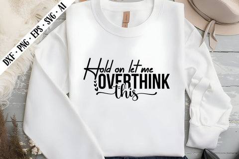 Hold on Let Me Overthink This Svg, Sarcastic Svg Designs SVG shah alam 