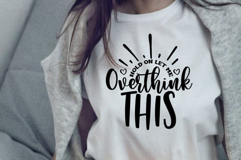 Hold on Let Me Overthink This svg SVG orpitasn 