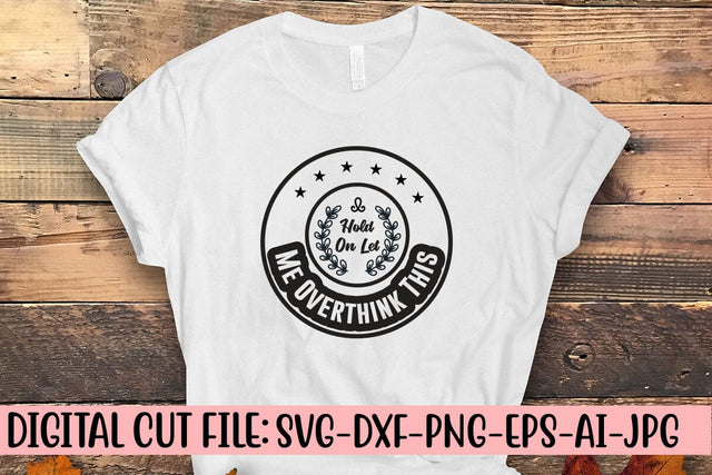 Hold On Let Me Overthink This SVG SVG Syaman 