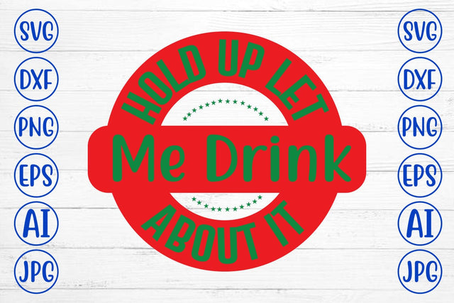 Hold Up Let Me Drink About It SVG Syaman 