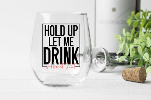 Hold Up Let Me Drink About That SVG Design SVG Designangry 