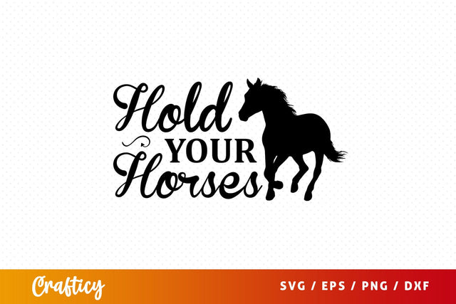 Hold your horses SVG Design SVG Designangry 