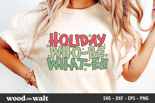 Holiday Who-be What-ee SVG | Funny Christmas Movie Design SVG Wood And Walt 