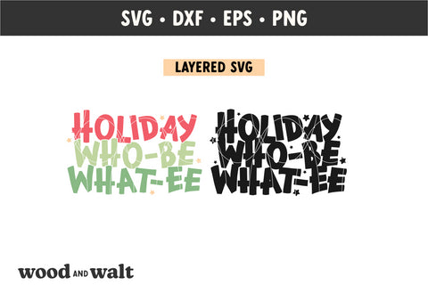Holiday Who-be What-ee SVG | Funny Christmas Movie Design SVG Wood And Walt 