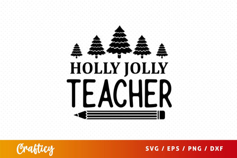 Holly jolly teacher Svg Design SVG Designangry 