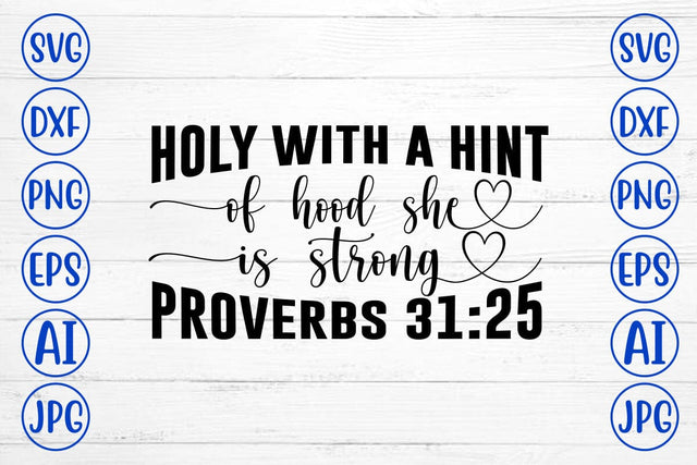 Holy With A Hint Of Hood She Is Strong Proverbs 3125 SVG SVG Syaman 