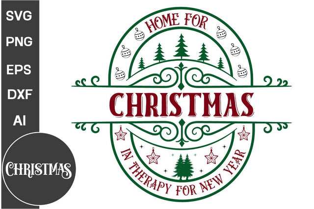 Home For Christmas In Therapy For New Year Round Sign SVG Design, Farmhouse Christmas Round Sign SVG Design, Christmas SVG Design, SVG Cut File, SVGs, Food & Drink, Print & Cut, Quotes and Sayings SVG DesignPlante 503 