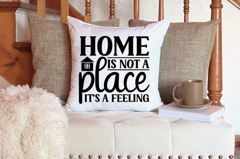 Home is not a place its a feeling SVG Design SVG Designangry 