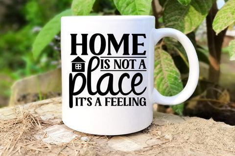 Home is not a place its a feeling SVG Design SVG Designangry 