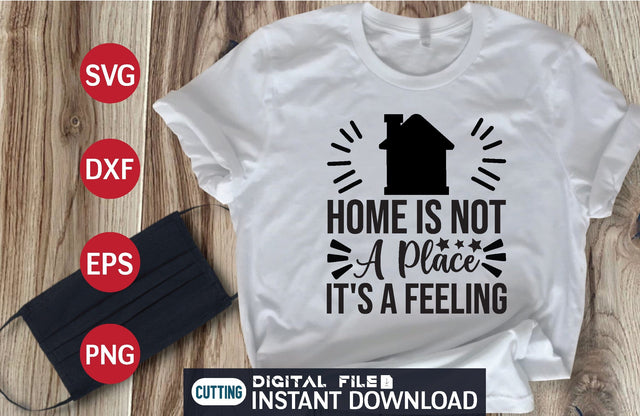 Home is Not A Place It's A Feeling svg SVG designer krishna 