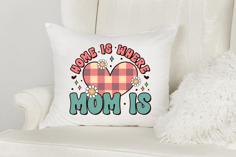 Home is Where Mom is - Mother's Day Sublimation Sublimation CraftLabSVG 