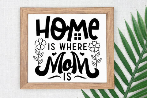 Home is Where Mom is - Mother's Day SVG SVG CraftLabSVG 
